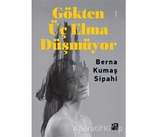 Gökten Üç Elma Düşmüyor - Berna Kumaş Sipahi - Doğan Kitap