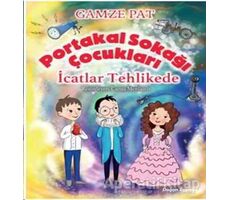 Portakal Sokağı Çocukları - İcatlar Tehlikede - Gamze Pat - Doğan Egmont Yayıncılık