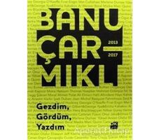 Gezdim Gördüm Yazdım - Banu Çarmıklı - Doğan Kitap