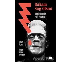 Babam Sağ Olsun - Frankenstein 200 Yaşında - Irmak Ertuna Howison - Doğan Kitap