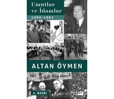 Umutlar ve İdamlar (1960-1961) - Altan Öymen - Doğan Kitap