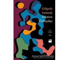 Gölgede Yanmak - Erkmen Özbıçakçı - Doğan Kitap