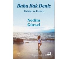 Baba Bak Deniz - Nedim Gürsel - Doğan Kitap