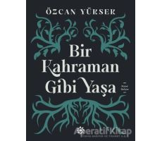 Bir Kahraman Gibi Yaşa - Özcan Yüksek - Doğan Novus