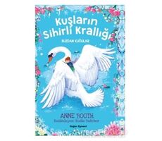 Kuşların Sihirli Krallığı - Buzdan Kuğular - Anne Booth - Doğan Egmont Yayıncılık