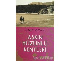 Aşkın Hüzünlü Kentleri - Ümit Otan - Agora Kitaplığı