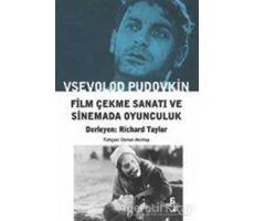 Film Çekme Sanatı ve Sinemada Oyunculuk - Vsevolod Pudovkin - Agora Kitaplığı