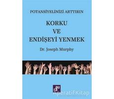 Potansiyelinizi Arttırın - Korku ve Endişeyi Yenmek - Joseph Murphy - Aura Kitapları