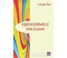 Kişiliklerimizle Var Olmak - A. Kadir Özer - Aura Kitapları