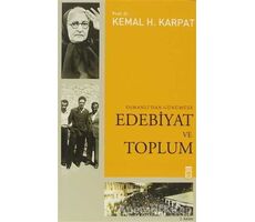 Osmanlı’dan Günümüze Edebiyat ve Toplum - Kemal H. Karpat - Timaş Yayınları