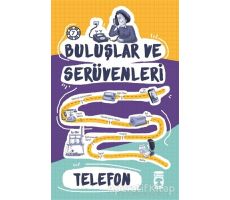 Buluşlar ve Serüvenleri - Telefon - Kolektif - Timaş Çocuk