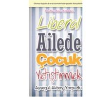 Liberal Ailede Çocuk Yetiştirmek - Ayşegül Akbay Yarpuzlu - Cinius Yayınları