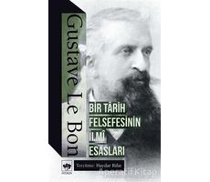 Bir Tarih Felsefesinin İlmi Esasları - Gustave le Bon - Ötüken Neşriyat