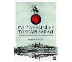 Evliya Çelebi ve Topkapı Sarayı - Belgin Tezcan Aksu - Ötüken Neşriyat