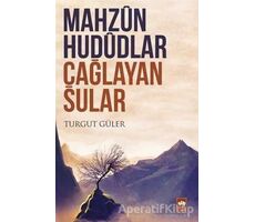 Mahzun Hududlar Çağlayan Sular - Turgut Güler - Ötüken Neşriyat