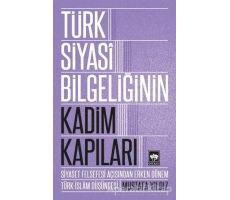 Türk Siyasi Bilgeliğinin Kadim Kapıları - Mustafa Yıldız - Ötüken Neşriyat