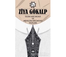 İslam Mecmuası ve Muallim Mecmuası Yazıları - Ziya Gökalp - Ötüken Neşriyat