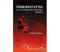 Özbekistanda Ulus Kimlik - Dış Politika İlişkisi - Turhan Dilmaç - Ötüken Neşriyat