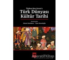 Türk Dünyası Kültür Tarihi - Ahmet Kanlıdere - Ötüken Neşriyat