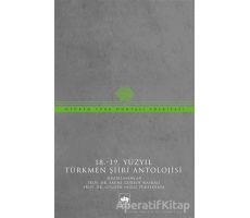 18-19 Yüzyıl Türkmen Şiiri Antolojisi - Emine Gürsoy Naskali - Ötüken Neşriyat