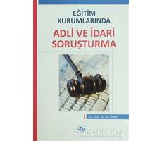 Eğitim Kurumlarında Adli ve İdari Soruşturma - Ali Ünal - Anı Yayıncılık