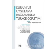 Kuram ve Uygulama Bağlamında Türkçe Öğretimi - Selahattin Dilidüzgün - Anı Yayıncılık