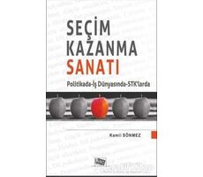 Seçim Kazanma Sanatı - Kamil Sönmez - Anı Yayıncılık