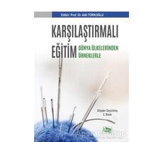 Karşılaştırmalı Eğitim - Dünya Ülkelerinden Örneklerle - Adil Türkoğlu - Anı Yayıncılık