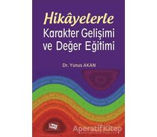 Hikayelerle Karakter Gelişimi ve Değer Eğitimi - Yunus Akan - Anı Yayıncılık