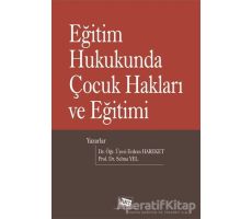 Eğitim Hukukunda Çocuk Hakları ve Eğitimi - Selma Yel - Anı Yayıncılık