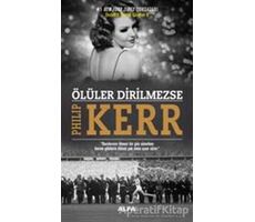 Ölüler Dirilmezse - Philip Kerr - Alfa Yayınları