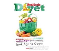 Renklerle Diyet - İpek Ağaca Özger - Alfa Yayınları