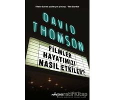 Filmler Hayatımızı Nasıl Etkiler? - David Thomson - Alfa Yayınları