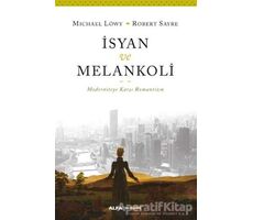 İsyan ve Melankoli - Michael Löwy - Alfa Yayınları
