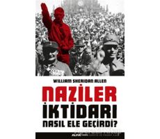 Naziler İktidarı Nasıl Ele Geçirdi? - William Sheridan Allen - Alfa Yayınları