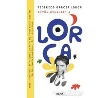 Lorca Bütün Oyunları 4 - Federico Garcia Lorca - Alfa Yayınları