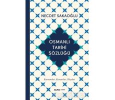 Osmanlı Tarihi Sözlüğü - Necdet Sakaoğlu - Alfa Yayınları