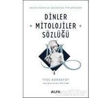 Dinler Mitolojiler Sözlüğü 1 - Yves Bonnefoy - Alfa Yayınları