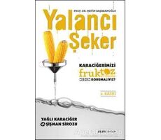 Yalancı Şeker - Karaciğerimizi Fruktoz Şurubundan Neden Korumalıyız?