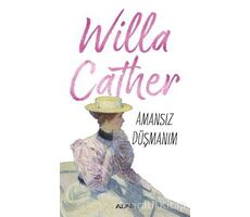 Amansız Düşmanım - Willa Cather - Alfa Yayınları