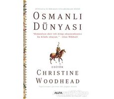 Osmanlı Dünyası - Dünyaya İz Bırakan Uygarlıklar Dizisi - Christine Woodhead - Alfa Yayınları