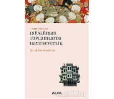 Müslüman Toplumlarda Hayırseverlik - Amy Singer - Alfa Yayınları