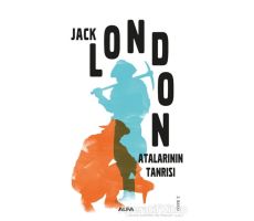 Atalarının Tanrısı - Jack London - Alfa Yayınları