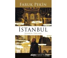 İstanbul - Şehrin Sırları - Faruk Pekin - Alfa Yayınları