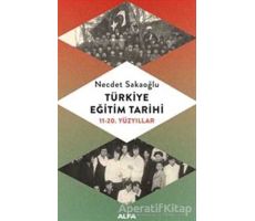Türkiye Eğitim Tarihi - Necdet Sakaoğlu - Alfa Yayınları