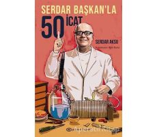 Serdar Başkan’la 50 İcat - Serdar Aksu - Epsilon Yayınevi