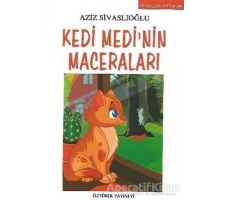 Kedi Medi’nin Maceraları - Aziz Sivaslıoğlu - Özyürek Yayınları