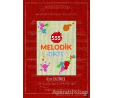 555 Melodik Dikte - Özlem Özaltunoğlu - Gece Kitaplığı