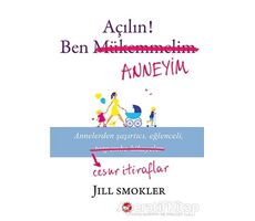 Açılın! Ben Anneyim - Jill Smokler - Beyaz Balina Yayınları