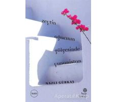 Zeytin Ağacının Gölgesinde Yunanistan - Nazlı Gürkaş - Hep Kitap